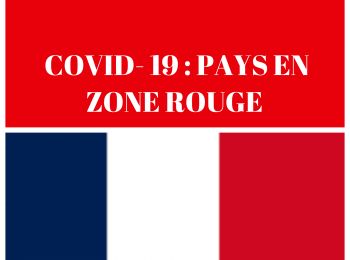 COVID-19 : RETOUR EN FRANCE DEPUIS LES PAYS CLASSES EN ZONE ROUGE